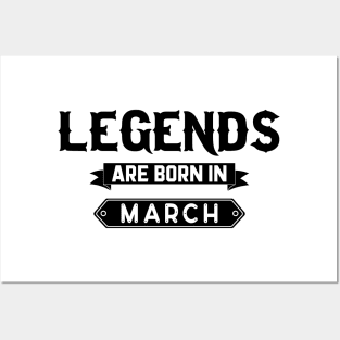 Legends Are Born In March Posters and Art